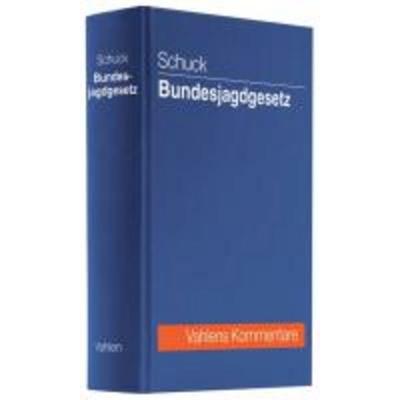 Bundesjagdgesetz, Gebundene Ausgabe von Marcus Schuck, Franz Vahlen, 978-3-8006-3644-0
