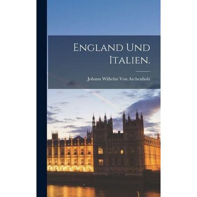 England und Italien., Gebundene Ausgabe von Johann Wilhelm Archenholz, Legare Street Press, 978-1-01-905536-6
