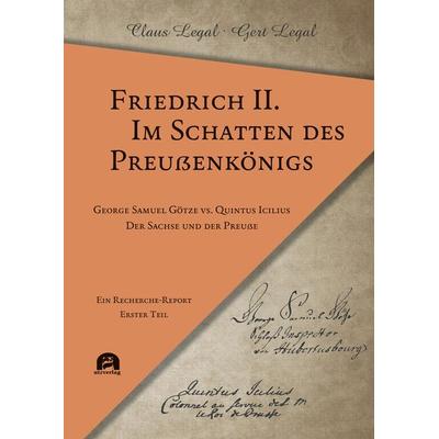 Friedrich II. – Im Schatten des Preußenkönigs, Taschenbuch von Claus Legal,Gert Legal, Utzverlag GmbH, 978-3-8316-4979-2