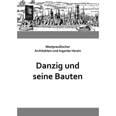 Danzig und seine Bauten, Taschenbuch von , EHV-History, 978-3-95564-389-8