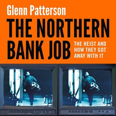 The Northern Bank Job - Glenn Patterson, Audio, 9781035917983