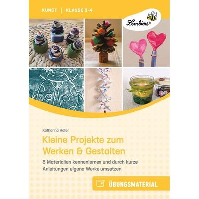 Kleine Projekte zum Werken & Gestalten, Geheftet von Katharina Hofer, Lernbiene, 978-3-7468-1212-0