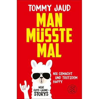 Man müsste mal – Nix gemacht und trotzdem happy, Taschenbuch von Tommy Jaud, Fischer Taschenbuch Verlag, 978-3-596-71195-6