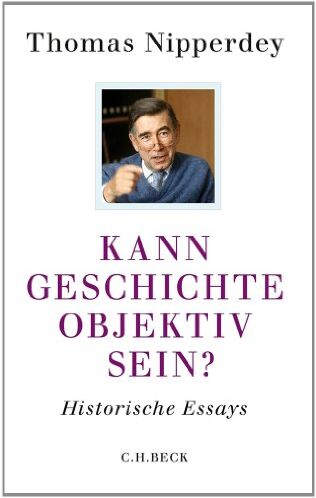Thomas Nipperdey - Kann Geschichte objektiv sein?: Historische Essays - Preis vom 09.10.2026 07:28:09 h
