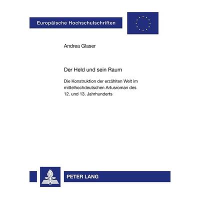 Der Held und sein Raum, Taschenbuch von Andrea Glaser, Peter Lang GmbH, Internationaler Verlag der Wissenschaften, 978-3-631-52111-3