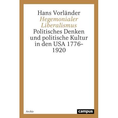 Hegemonialer Liberalismus, Taschenbuch von Hans Vorländer, Campus, 978-3-593-35634-1