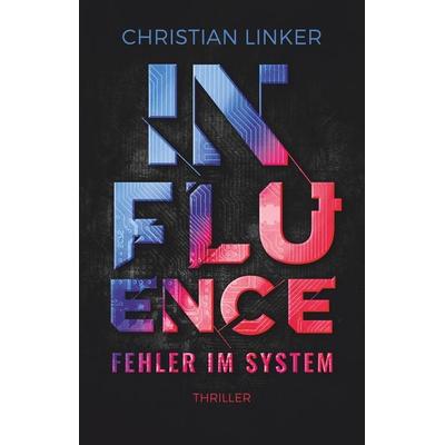 Influence – Fehler im System, Taschenbuch von Christian Linker, dtv