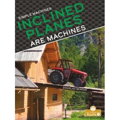 Inclined Planes Are Machines, Taschenbuch von Douglas Bender, Crabtree, 978-1-03-964642-1