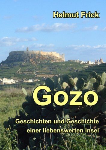 Helmut Frick - Gozo: Geschichten und Geschichte einer liebenswerten Insel - Preis vom 13.10.2026 11:25:28 h