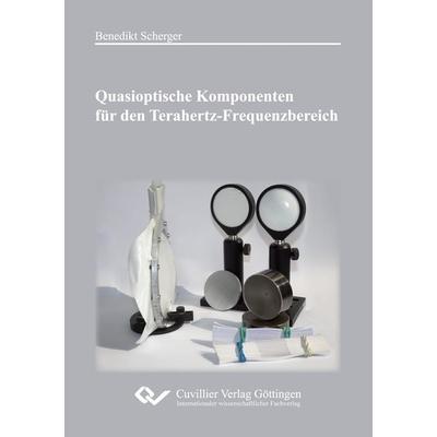 Quasioptische Komponenten für den Terahertz-Frequenzbereich, Taschenbuch von Benedikt Scherger, Cuvillier Verlag, 978-3-95404-404-7