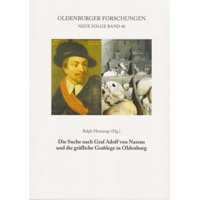 Die Suche nach Graf Adolf von Nassau und die gräfliche Grablege in Oldenburg, Taschenbuch von , Isensee, Florian, GmbH, 978-3-7308-2160-2