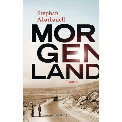 Morgenland, Gebundene Ausgabe von Stephan Abarbanell, Blessing