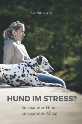 Sarah Both - Hund im Stress? Entspannter Hund - Entspannter Alltag - Preis vom 12.10.2026 11:37:12 h