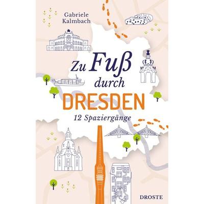 Zu Fuß durch Dresden, Taschenbuch von Gabriele Kalmbach, Droste Verlag GmbH, 978-3-7700-2425-4