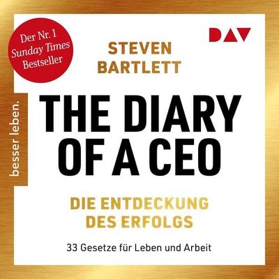 The Diary of a CEO – Die Entdeckung des Erfolgs. 33 Gesetze für Leben und Arbeit – Der Nr. 1 Sunday Times Bestseller - Steven Bartlett, Audio,