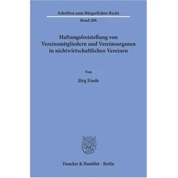 Haftungsfreistellung von Vereinsmitgliedern und Vereinsorganen in nichtwirtschaftlichen Vereinen., Fachbücher von Jörg Eisele