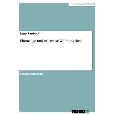 Ehemalige und zeitweise Wohnungslose, Taschenbuch von Lena Raubach, GRIN, 978-3-656-43863-2
