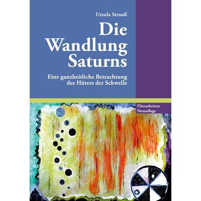 Die Wandlung Saturns, Taschenbuch von Ursula Strauss, BoD – Books on Demand, 978-3-7526-6974-9