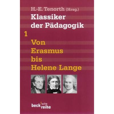 Klassiker der Pädagogik Erster Band: Von Erasmus bis Helene Lange, Taschenbuch von , C.H. Beck, 978-3-406-60199-6