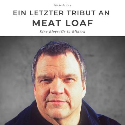Ein letzter Tribut an Meat Loaf, Taschenbuch von Michaela Lau, 27amigos, 978-3-7505-1427-0