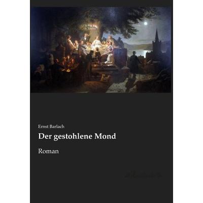 Der gestohlene Mond, Taschenbuch von Ernst Barlach, Leseklassiker, 978-3-95563-435-3