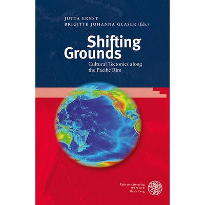 Shifting Grounds, Gebundene Ausgabe von , Universitätsverlag Winter GmbH Heidelberg, 978-3-8253-6449-6
