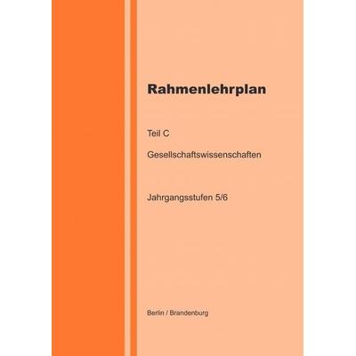 Rahmenlehrplan - Gesellschaftswissenschaften - Teil C - Jahrgangsstufen 5/6 (Berlin/Brandenburg), Taschenbuch von Katharina Lange, Epubli,