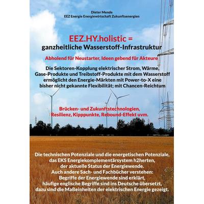 EEZ.HY.holistic = ganzheitliche Wasserstoff-Infrastruktur, Taschenbuch von Dieter Mende, BoD – Books on Demand, 978-3-7578-6166-7