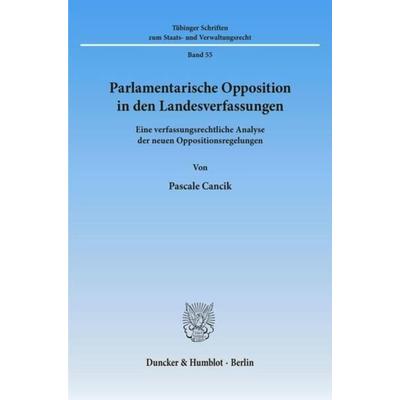 Parlamentarische Opposition in den Landesverfassungen., Taschenbuch von Pascale Cancik, Duncker & Humblot, 978-3-428-09857-6