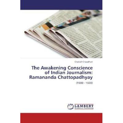 Chaudhuri, C: Awakening Conscience of Indian Journalism: Ram, Taschenbuch von Chaitali Chaudhuri, LAP LAMBERT Academic Publishing, 978-3-659-11461-8