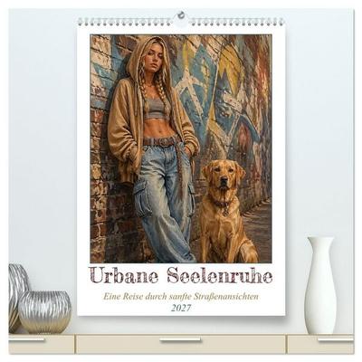 Urbane Seelenruhe (hochwertiger Premium Wandkalender 2027 DIN A2 hoch), Kunstdruck in Hochglanz