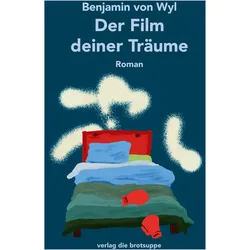 Der Film deiner Träume, Belletristik von Benjamin von Wyl