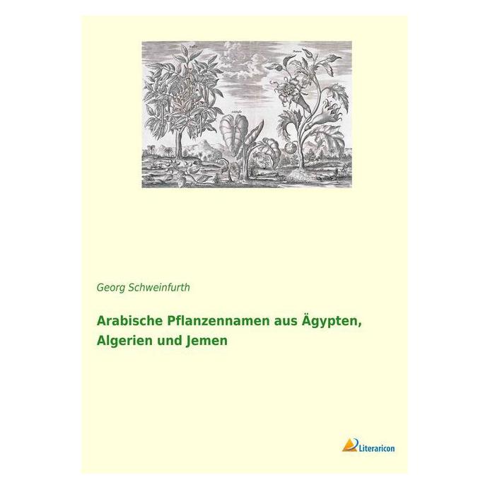 Literaricon Arabische Pflanzennamen aus Ägypten, Algerien und Jemen (Deutsch, Softcover, Georg Schweinfurth) (56011767)