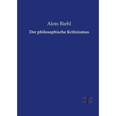 Der philosophische Kritizismus, Taschenbuch von Alois Riehl, Vero Verlag, 978-3-7372-1931-0