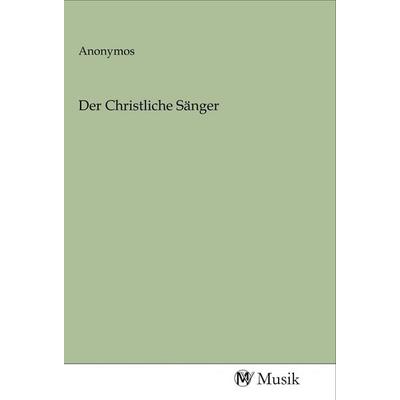 Der Christliche Sänger, Taschenbuch von , MV-Musik, 978-3-96877-258-5