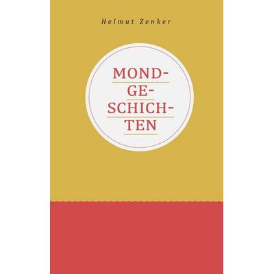 Mondgeschichten, Taschenbuch von Helmut Zenker, Der Drehbuchverlag, 978-3-902676-73-3