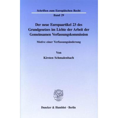 Der neue Europaartikel 23 des Grundgesetzes im Lichte der Arbeit der Gemeinsamen Verfassungskommission., Taschenbuch von Kirsten Schmalenbach, Duncker