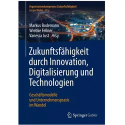 Zukunftsfähigkeit durch Innovation, Digitalisierung und Technologien, Fachbücher von Wiebke Fellner, Vanessa Just, Markus Bodemann