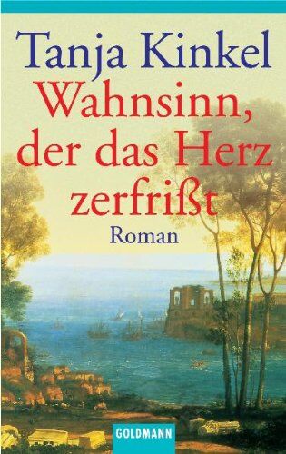 Tanja Kinkel - Wahnsinn, der das Herz zerfrißt: Roman - Preis vom 02.10.2026 23:42:20 h