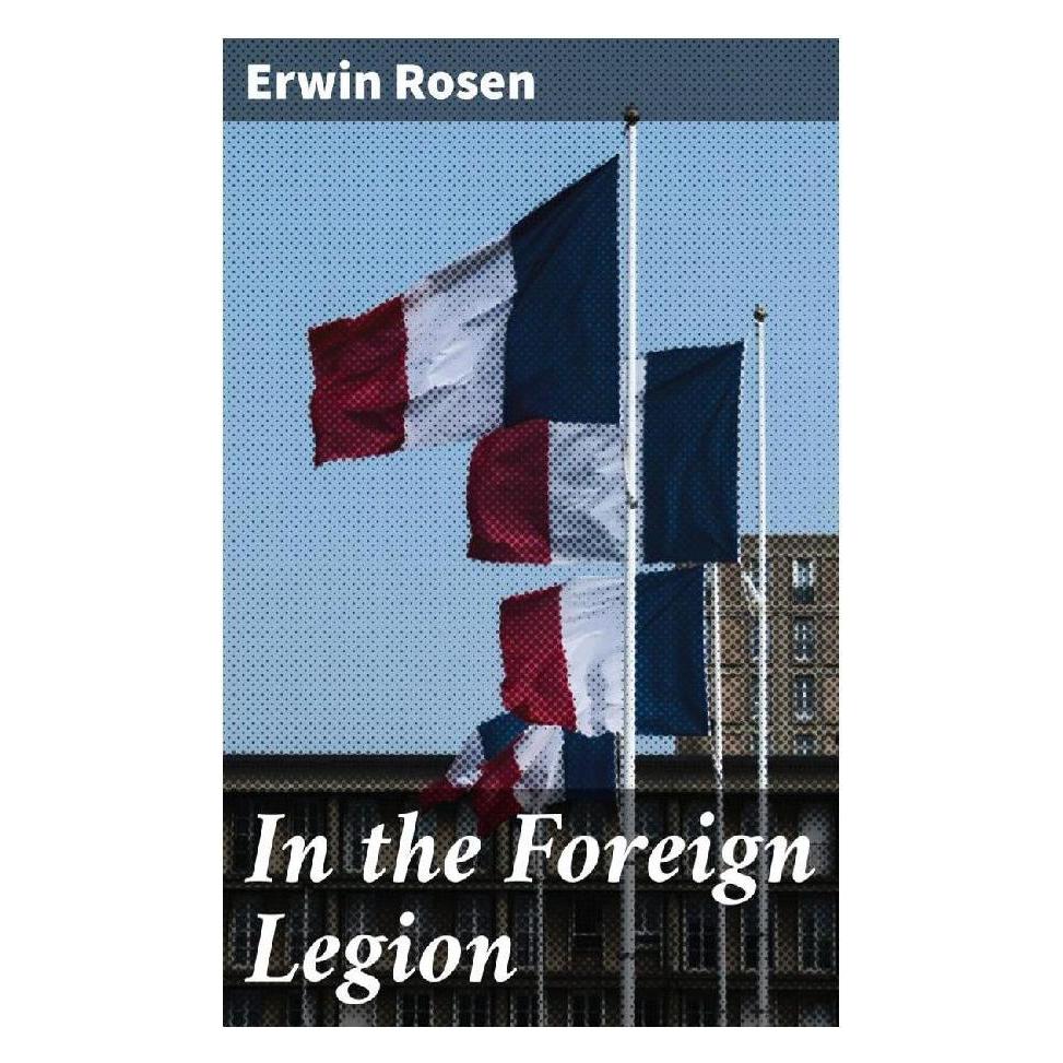 Good Press In the Foreign Legion (Englisch, Softcover, Erwin Rosen) (56933669)