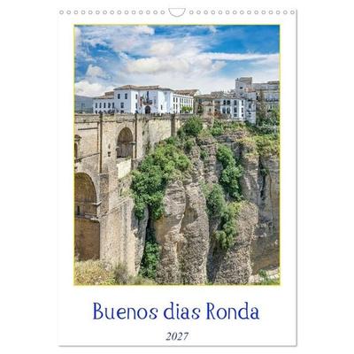 Buenos dias Ronda (Wandkalender 2027 DIN A3 hoch), CALVENDO Monatskalender