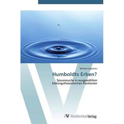 Humboldts Erben?, Taschenbuch von Michael Lippstreu, AV Akademikerverlag, 978-3-639-43961-8