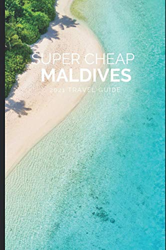 Tang, Phil G - Super Cheap Maldives Travel Guide 2021: How to Enjoy a $3,000 Trip to Maldives for $300 (Super Cheap Insider Guides 2023) - Preis vom 30.09.2026 09:01:18 h