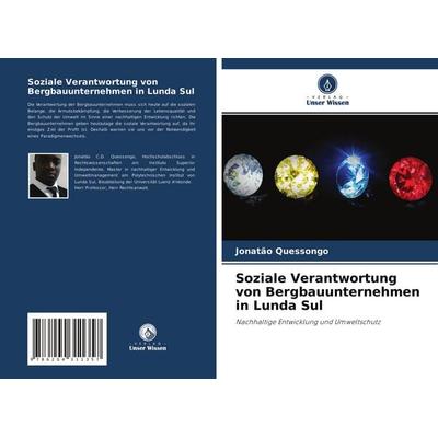 Soziale Verantwortung von Bergbauunternehmen in Lunda Sul, Taschenbuch von Jonatão Quessongo, Verlag Unser Wissen, 978-620-4-31135-7