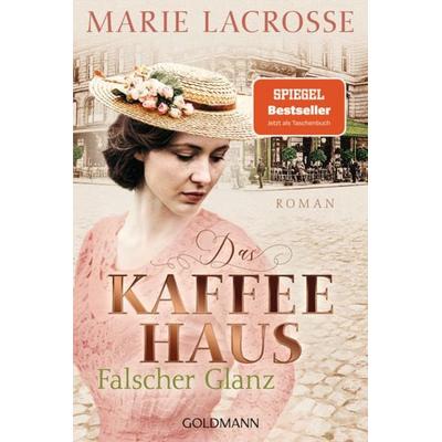 Das Kaffeehaus - Falscher Glanz, Taschenbuch von Marie Lacrosse, Goldmann, 978-3-442-49356-2
