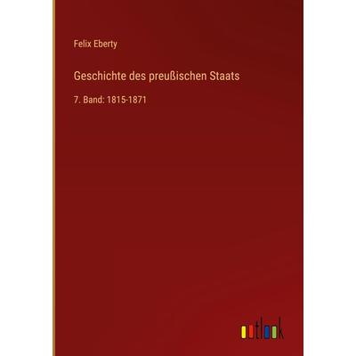 Geschichte des preußischen Staats, Gebundene Ausgabe von Felix Eberty, Outlook, 978-3-368-44319-1