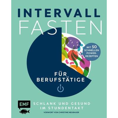 Intervallfasten für Berufstätige – Schlank und gesund im Stundentakt, Taschenbuch von Pepe Peschel, Edition Michael Fischer / EMF Verlag,