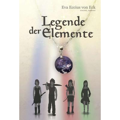 Legende der Elemente, Gebundene Ausgabe von Eva Eccius, Tredition, 978-3-347-18595-1