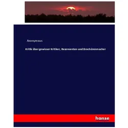 Kritik über gewisser Kritiker, Rezensenten und Brochürenmacher, Fachbücher von Anonymous, Heinrich Preschers