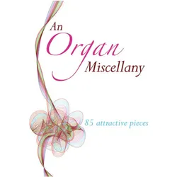 An Organ Miscellany 85 attractive pieces, Fachbücher